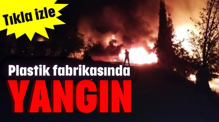 Plastik fabrikasında yangın 